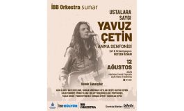 USTALARA SAYGI: YAVUZ ÇETİN ANMA SENFONİSİ, 12 AĞUSTOS’TA HARBİYE’DE!
