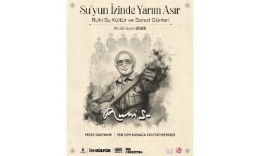 “SU’YUN İZİNDE YARIM ASIR: RUHİ SU KÜLTÜR ve SANAT GÜNLERİ” ile KONSERLER, SÖYLEŞİLER ve ATÖLYELER 19–22 EYLÜL’DE!