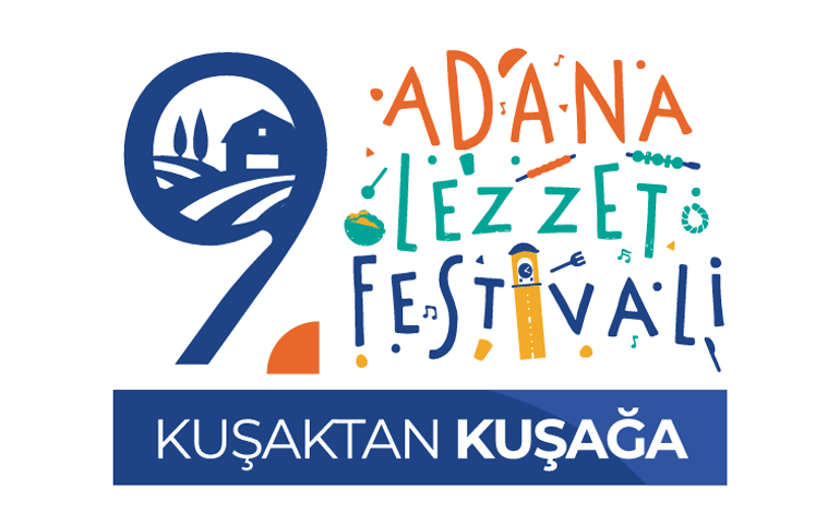 YEMEK.. SANAT.. KÜLTÜR.. TARIM.. GIDA.. MEKAN..9. ULUSLARARASI ADANA LEZZET FESTİVALİ’NDE