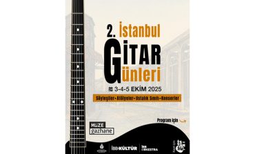 TINILARIN BULUŞMASI: 2. İSTANBUL GİTAR GÜNLERİ 3-5 EKİM’DE ŞEHRİN İKONİK KÜLTÜR MEKÂNLARINDAN MÜZE GAZHANE’DE!