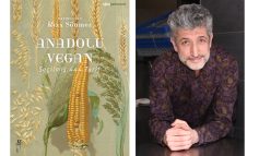 RIZA SÖNMEZ’İN ON İKİ YILLIK EMEĞİ “ANADOLU VEGAN”, 444 TARİFLE ANADOLU’NUN BİTKİSEL HAFIZASINI BUGÜNE TAŞIYOR!