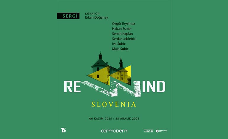 “REWIND / SLOVENYA” SERGİSİ  6 KASIM’DA CERMODERN’DE