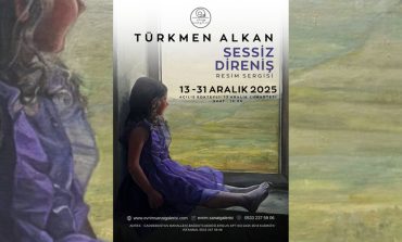 Türkmen Alkan'ın "Sessiz Direniş" Sergisi Sanat İzleyicisi ile Buluştu