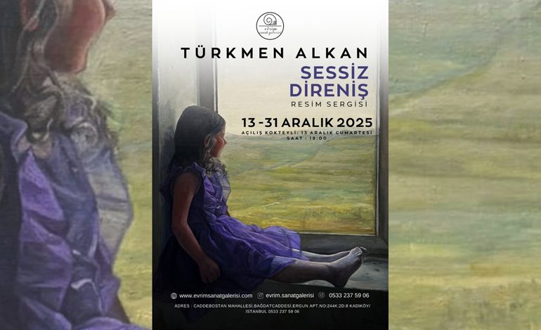 Türkmen Alkan’ın “Sessiz Direniş” Sergisi Sanat İzleyicisi ile Buluştu