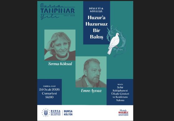 TANPINAR’I BUGÜNDEN OKUMAK: “HUZUR’A HUZURSUZ BİR BAKIŞ” DİNLETİ ve SÖYLEŞİSİ 24 OCAK’TA BURSA ŞEHİR KÜTÜPHANESİ’NDE!