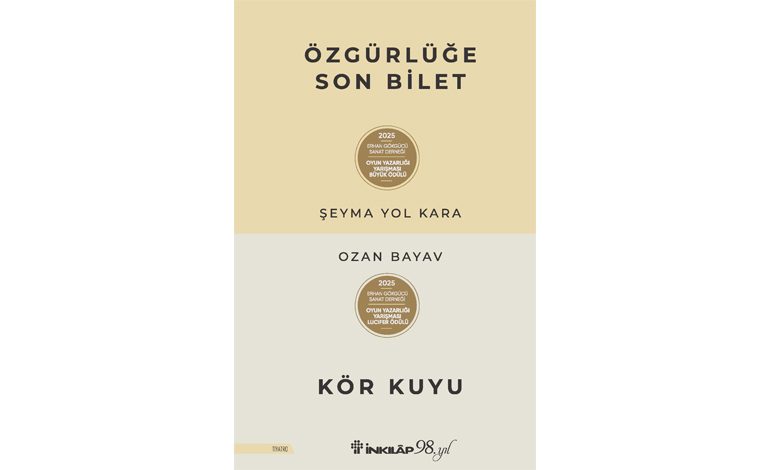 ÖDÜLLÜ TİYATRO METİNLERİ “ÖZGÜRLÜĞE SON BİLET- KÖR KUYU” RAFLARDA!