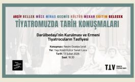 Tiyatromuzda Tarih Konuşmaları'nda Yeni Dönemin İlk Etkinliği: “Darülbedayi’nin Kurulması ve Ermeni Tiyatrocuların Tasfiyesi”