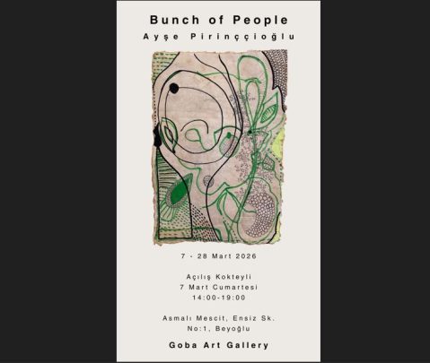 Ayşe Pirinççioğlu“BUNCH OF PEOPLE” Sergisi 7 Mart – 28 Mart 2026 Goba Art Design'da...