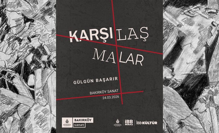 YIKIMIN İÇİNDEN GEÇEN RESİMLER… “KARŞILAŞMALAR” SERGİSİ BAKIRKÖY SANAT’TA AÇILDI!