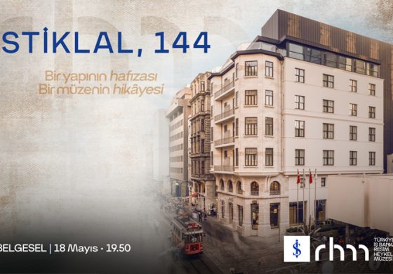 Türkiye İş Bankası Resim Heykel Müzesi’nin kuruluş öyküsü, “İstiklal, 144” ile ekranlarda!