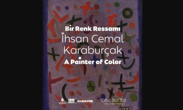 AİLE KOLEKSİYONUNDAN OLUŞAN “BİR RENK RESSAMI: İHSAN CEMAL KARABURÇAK” SERGİSİ CASA BOTTER’DE!