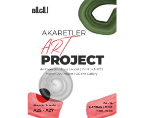 AKARETLER ART PROJECT II. EDİSYONU KAPILARINI AÇIYOR 4 – 14 Haziran 2026