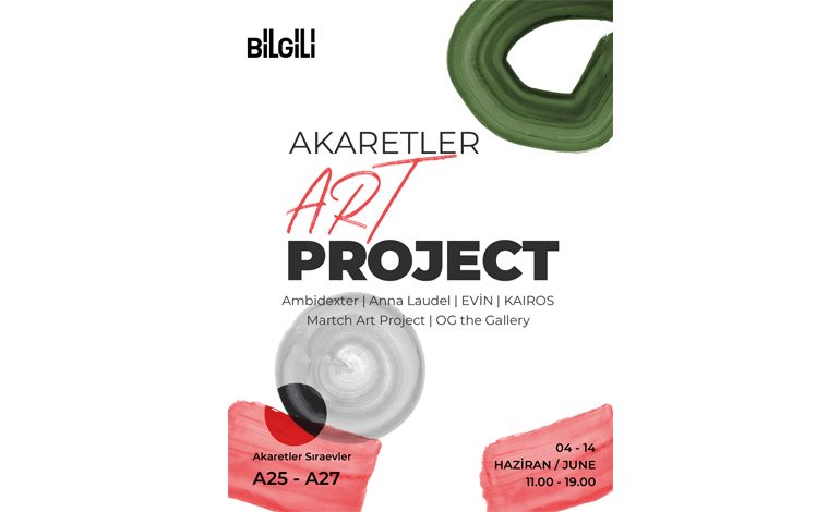 AKARETLER ART PROJECT II. EDİSYONU KAPILARINI AÇIYOR 4 – 14 Haziran 2026