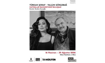 TÜRKAN ŞORAY ve YALÇIN GÖKÇEBAĞ’IN ESERLERİ, “HATIRALAR BAHÇESİNDE BULUŞMA” SERGİSİYLE MÜZE GAZHANE’DE!