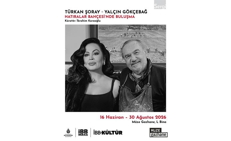 TÜRKAN ŞORAY ve YALÇIN GÖKÇEBAĞ’IN ESERLERİ, “HATIRALAR BAHÇESİNDE BULUŞMA” SERGİSİYLE MÜZE GAZHANE’DE!