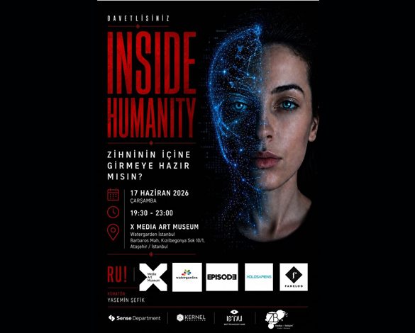 RU CEYLAN’DAN İNSAN ZİHNİNİ SANATA DÖNÜŞTÜREN DENEYİM: INSIDE HUMANITY KAPILARINI AÇIYOR